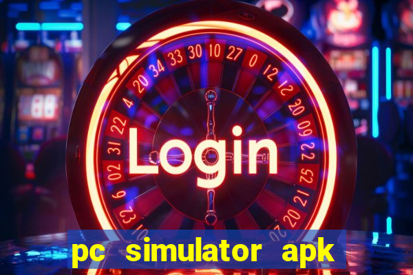 pc simulator apk dinheiro infinito